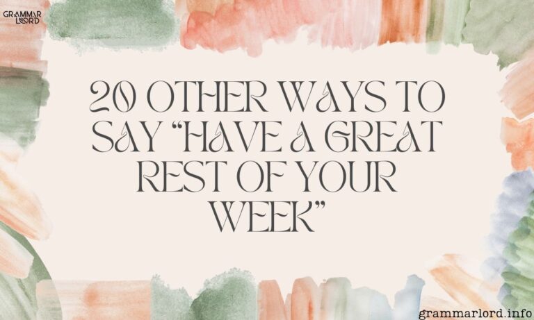 20 Other Ways to Say “Have a Great Rest of Your Week”