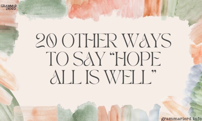 20 Other Ways to Say “Hope All Is Well”