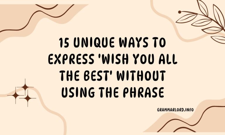 15 Unique Ways to Express 'Wish You All the Best' Without Using the Phrase