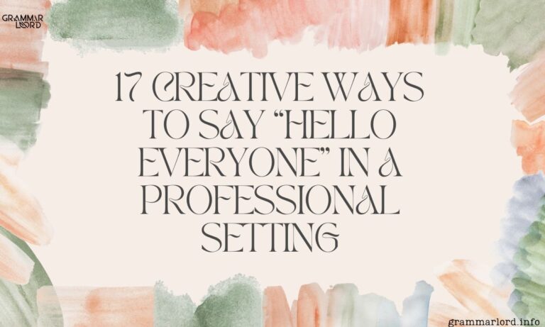 17 Creative Ways to Say “Hello Everyone” in a Professional Setting