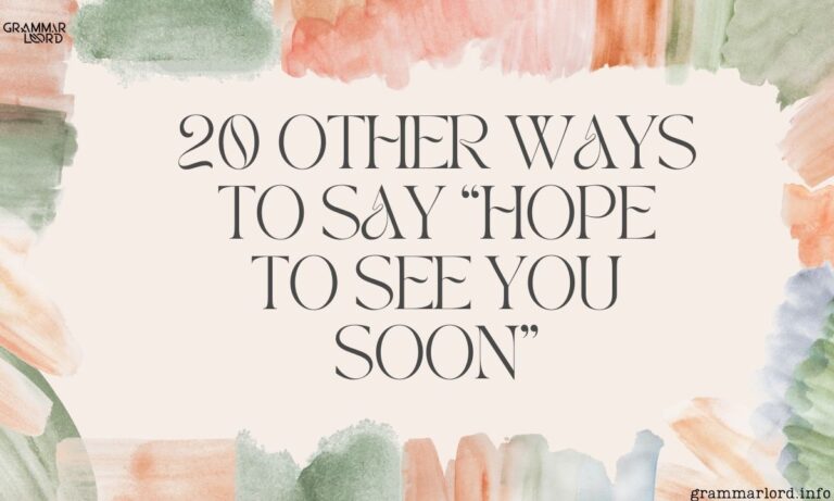 20 Other Ways to Say “Hope to See You Soon”