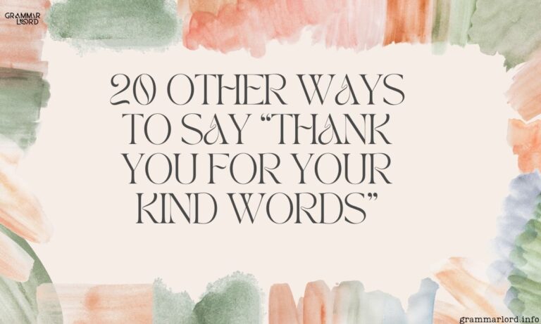 20 Other Ways to Say “Thank You for Your Kind Words”