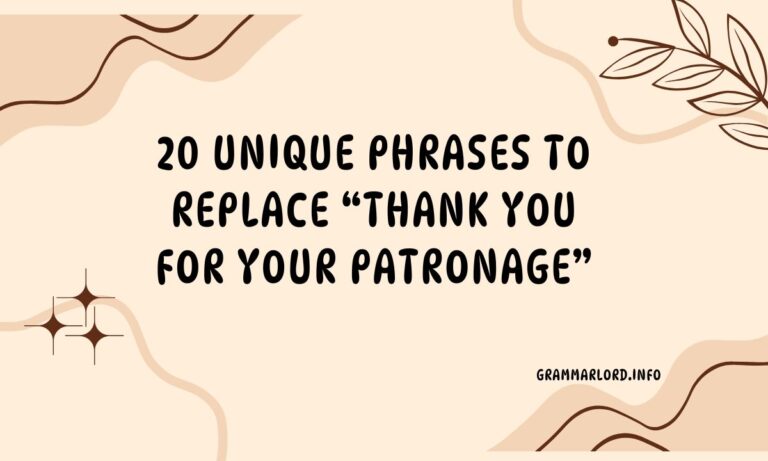 20 Unique Phrases to Replace “Thank You for Your Patronage”