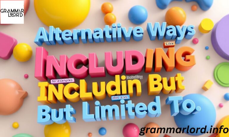 Alternative Ways to Say “Including But Not Limited To”