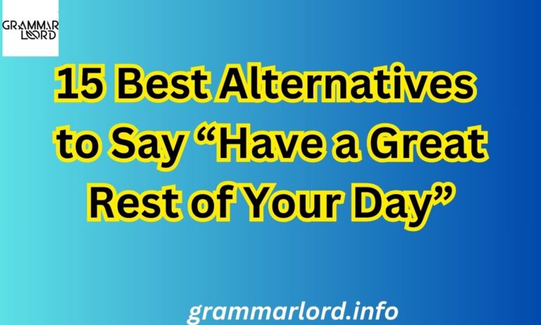 Best Alternatives to Say “Have a Great Rest of Your Day”