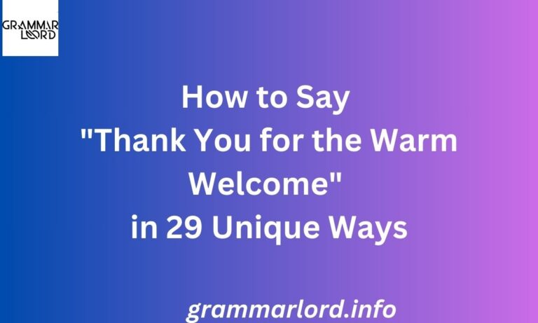 How to Say "Thank You for the Warm Welcome" in 29 Unique Ways