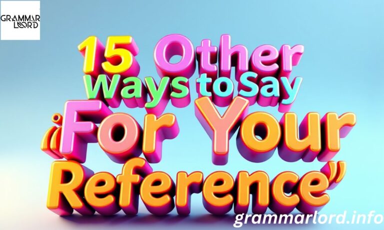 Other Ways to Say “For Your Reference”