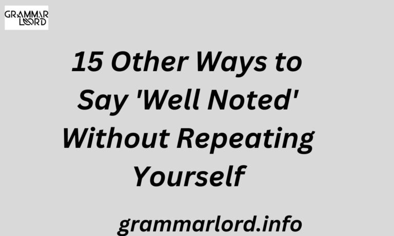 Other Ways to Say 'Well Noted' Without Repeating Yourself