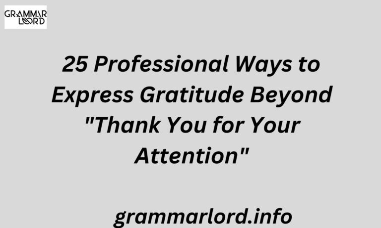 Professional Ways to Express Gratitude Beyond "Thank You for Your Attention"