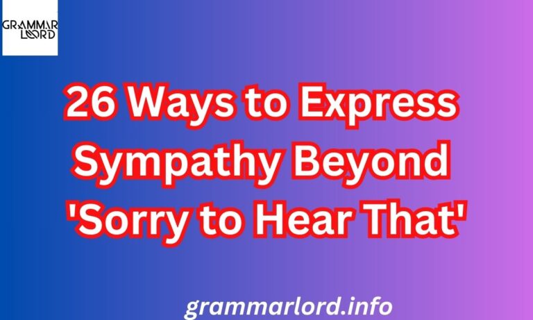 Ways to Express Sympathy Beyond 'Sorry to Hear That'