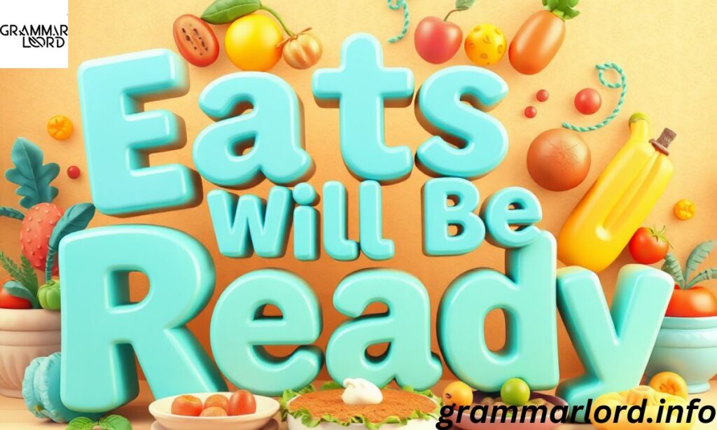Eats Will Be Ready