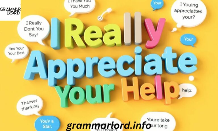 Other Ways to Say “I Really Appreciate Your Help”