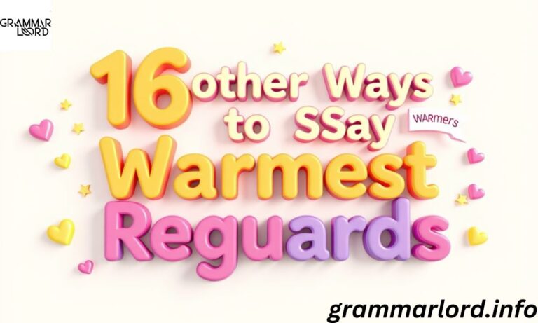 Other Ways to Say “Warmest Regards”