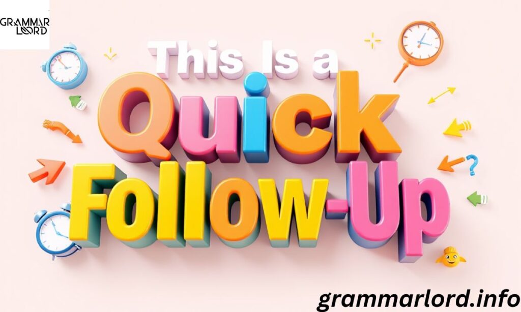 This Is a Quick Follow-Up