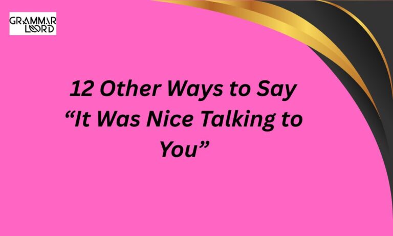 12 Other Ways to Say “It Was Nice Talking to You”