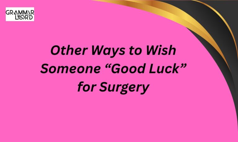 Other Ways to Wish Someone “Good Luck” for Surgery